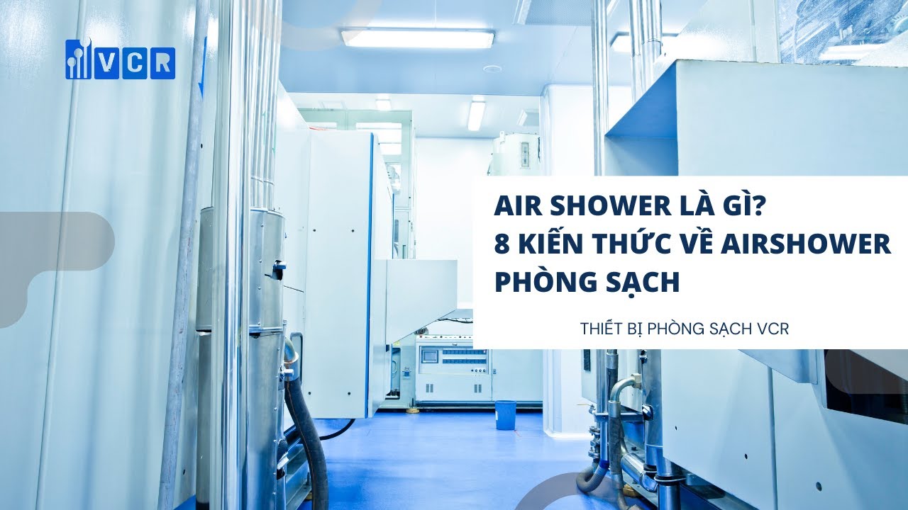 Cách vệ sinh Air Shower trong phòng sạch mỹ phẩm