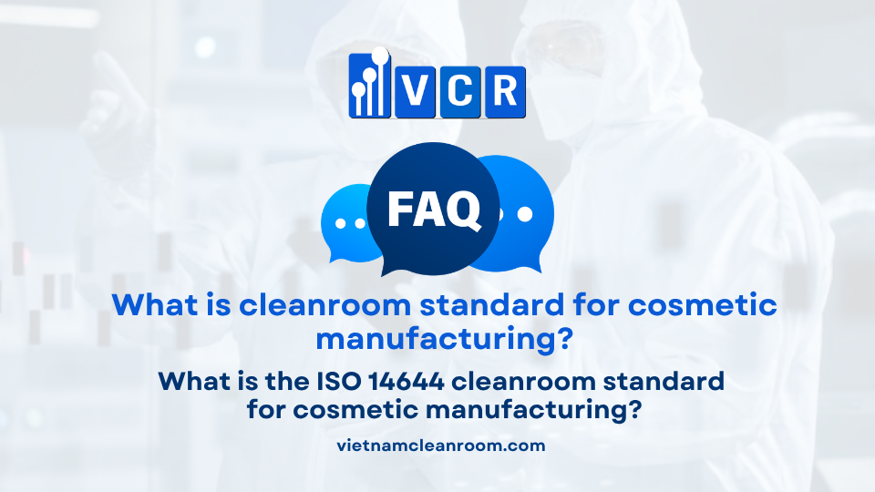 FAQ: What is the ISO 14644 cleanroom standard for cosmetic manufacturing?