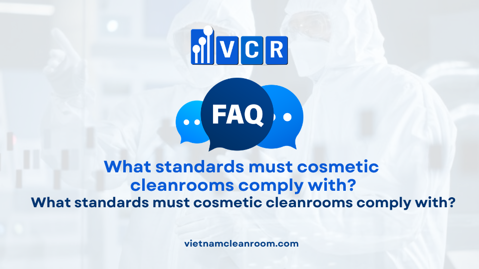 FAQ: What standards must cosmetic cleanrooms comply with?