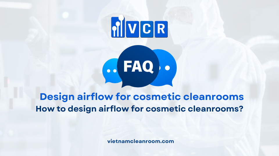 FAQ: How to design airflow for cosmetic cleanrooms?