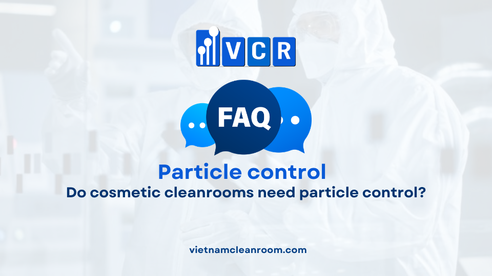 FAQ: Do cosmetic cleanrooms need particle control?