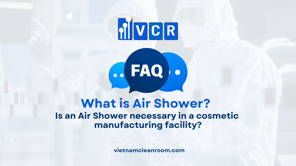 FAQ: Is an Air Shower necessary in a cosmetic manufacturing facility?