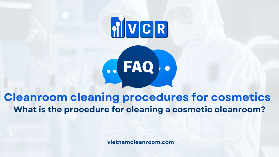 FAQ: What is the cleaning procedure for cosmetic cleanrooms?