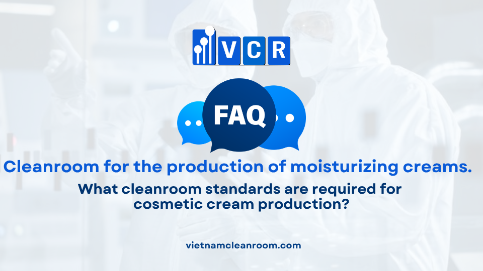 FAQ: What cleanroom standards are required for cosmetic cream production?