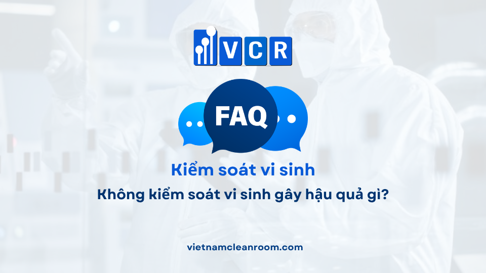 FAQ: Không kiểm soát vi sinh gây hậu quả gì?