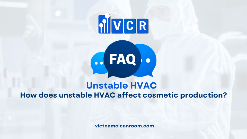 FAQ: How does unstable HVAC affect cosmetic production?