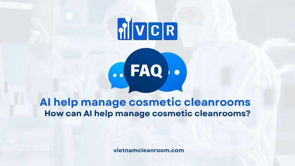 FAQ: How can AI help manage cosmetic cleanrooms?