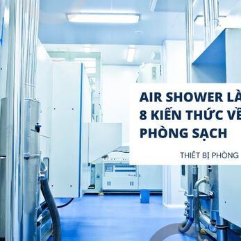 Cách vệ sinh Air Shower trong phòng sạch mỹ phẩm