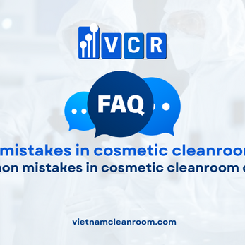 FAQ: Common mistakes in cosmetic cleanroom design