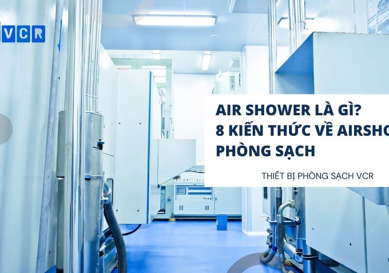 Cách vệ sinh Air Shower trong phòng sạch mỹ phẩm