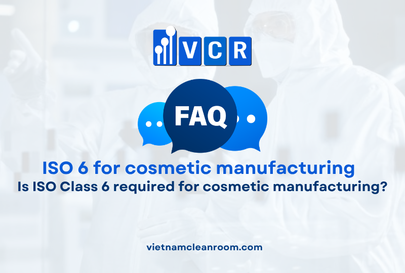 FAQ: Is ISO Class 6 required for cosmetic manufacturing?