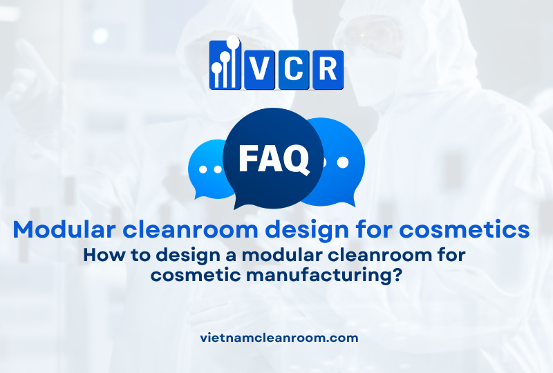 FAQ: How to design a modular cleanroom for cosmetic manufacturing?