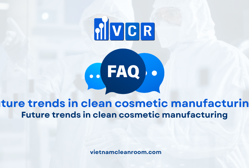 FAQ: Future trends in clean cosmetic manufacturing