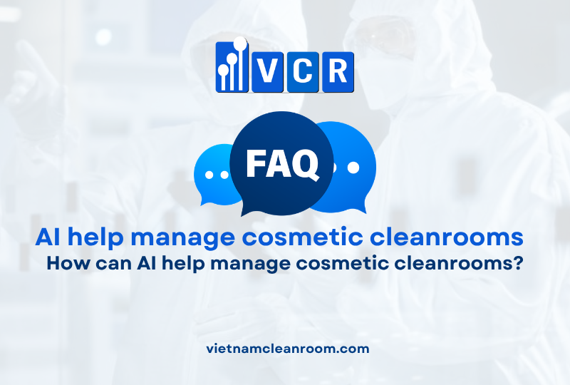 FAQ: How can AI help manage cosmetic cleanrooms?