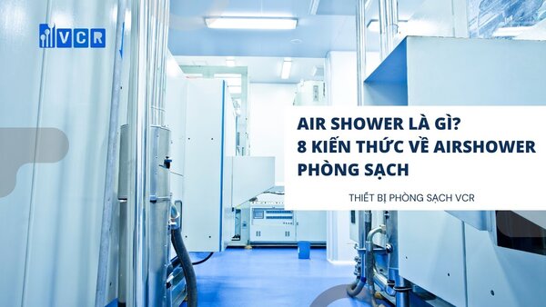 Cách vệ sinh Air Shower trong phòng sạch mỹ phẩm