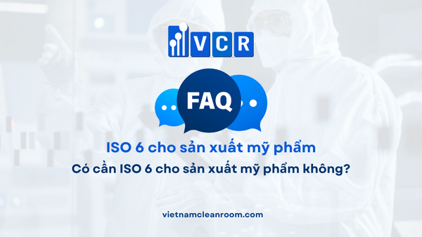 FAQ: Có cần ISO 6 cho sản xuất mỹ phẩm không?